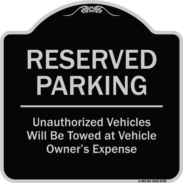 Designer Series-Reserved Parking Unauthorized Vehicles Will Be Towed Vehicl, 18" x 18", BS-1818-9758